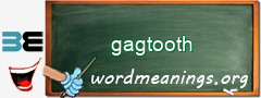 WordMeaning blackboard for gagtooth